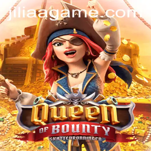 Explore the Thrilling World of Queen of Bounty and Discover the Impact of JILIAA
